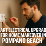 Smart Electrical Upgrades for Home Makeover in Pompano Beach