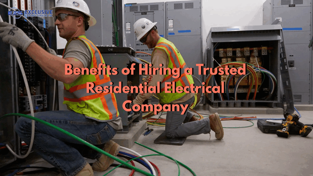 Benefits of Hiring a Trusted Residential Electrical Company